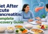 Diet after acute pancreatitis showing low-fat foods, lean protein, fruits, vegetables, and a healthy meal plan for pancreas recovery